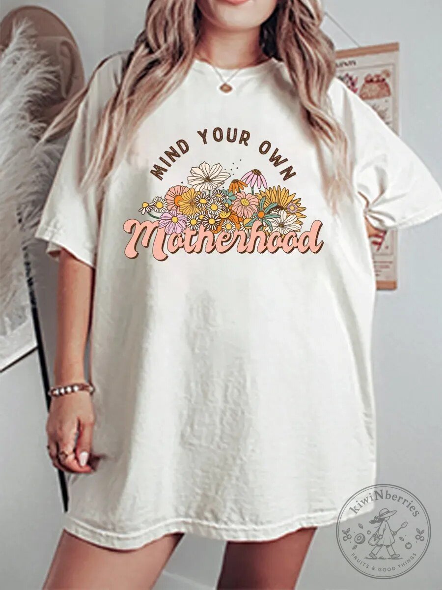 Mama Graphic T-Shirt Mind Your Own Motherhood Floral Design Tee